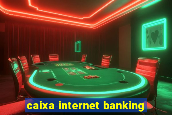 caixa internet banking